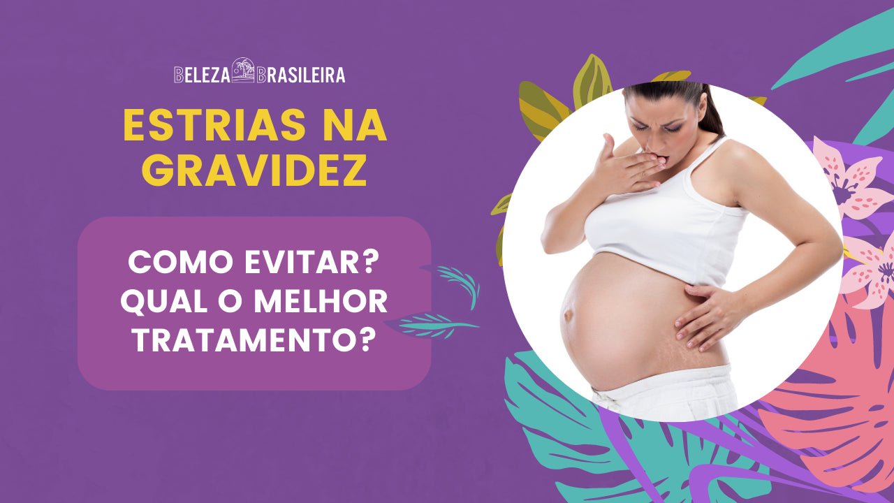 Estrias na Gravidez: Como evitar? Qual o Melhor Tratamento? - BELEZA BRASILEIRA